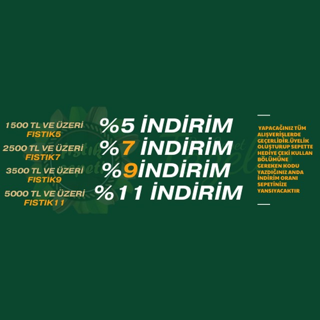 FISTIK 5 Sepet tutarı 1500 TL üzeri alışverişlerinizde % 5 İNDİRİM